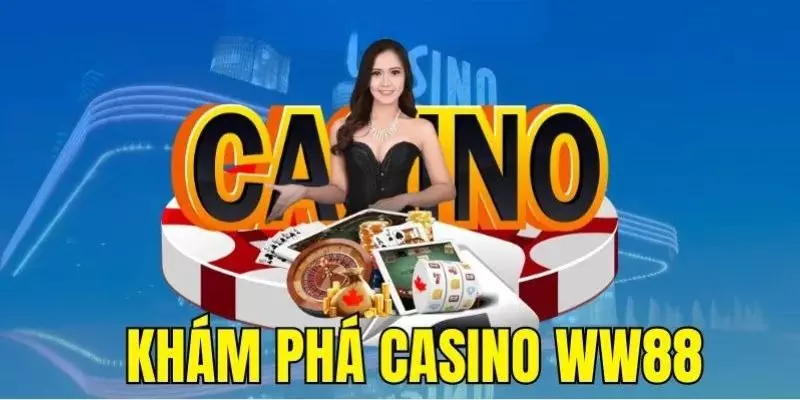 Casino WW88 là nơi mang đến không gian giải trí đẳng cấp